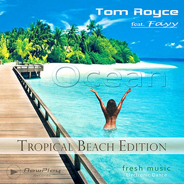 House - Deep House - Tropical Beach Party Edition - Tom Royce - Ocean