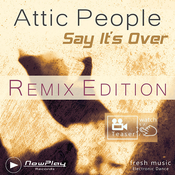 Attic People - Say It's Over - Remixes 